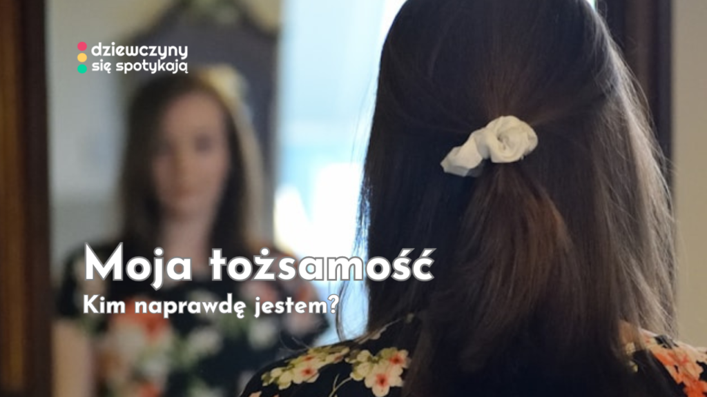 Moja tożsamość - kim naprawdę jestem - studium biblijne z Dziewczyny Się Spotykają