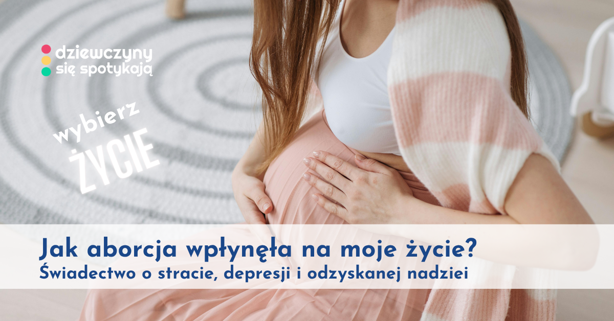 Jak aborcja wpłynęła na moje życie? Świadectwo o stracie, depresji i odzyskanej nadziei