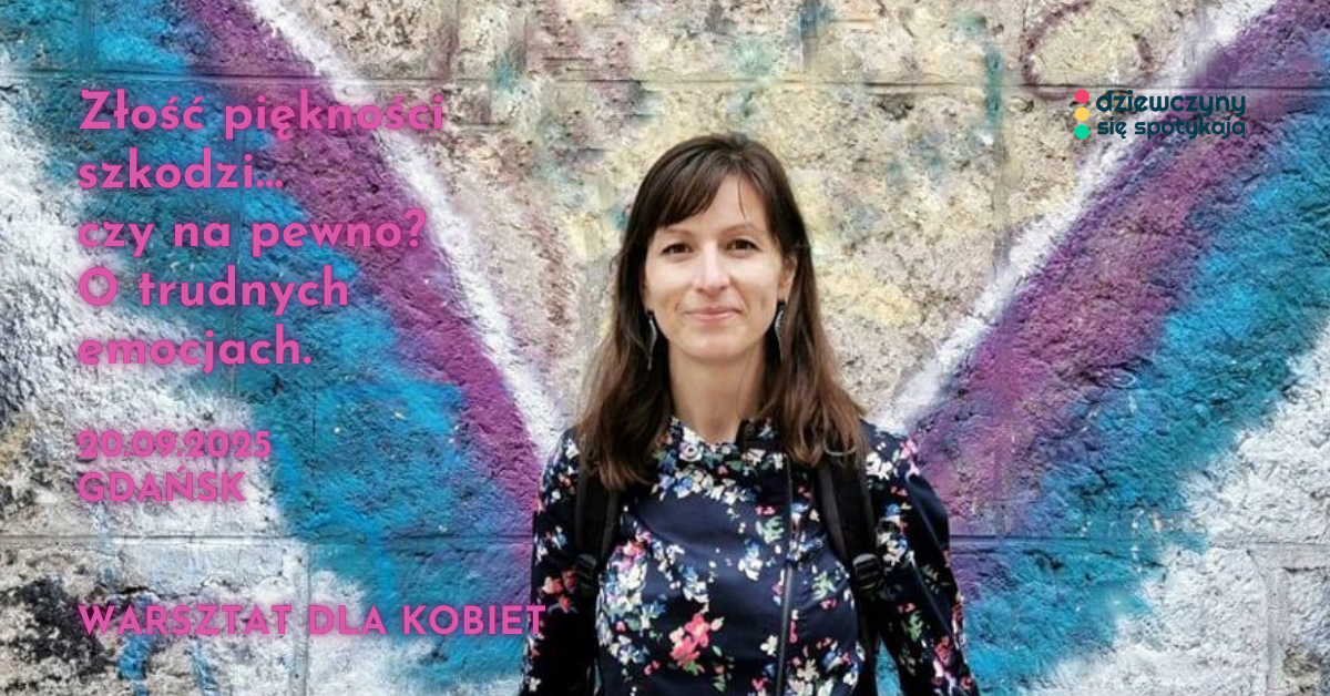 Złość piękności szkodzi… czy na pewno O trudnych emocjach. 20.09.2025 gdańsk